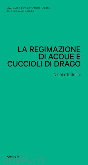 toffolini nicola; geatti eva - la regimazione di acque e cuccioli di drago