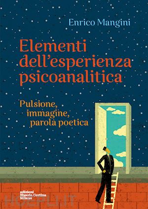 mangini enrico' - elementi dell'esperienza psicoanalitica. pulsione, immagine, parola poetica'