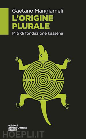 mangiameli gaetano - l'origine plurale. miti di fondazione kassena