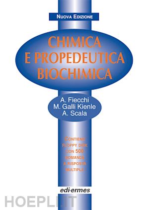 fiecchi alberto-galli_kienle marzia-scala antonio - chimica e propedeutica biochimica
