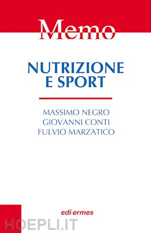 negro massimo-conti giovanni-marzatico fulvio - memo nutrizione e sport