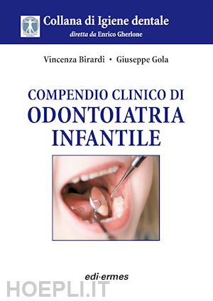birardi vincenza-gola giuseppe - compendio clinico di odontoiatria infantile