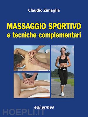 zimaglia c. - massaggio sportivo e tecniche complementari