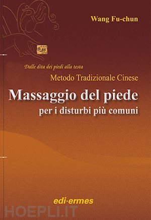 wang fu -chun - massaggio del piede nei disturbi più comuni