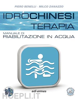 benelli p. zanazzo m. - idrochinesiterapia: manuale di riabilitazione in acqua