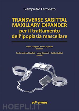 farronato giampietro - transverse sagittal maxillary expander per il trattamento dell'ipoplasia mascellare