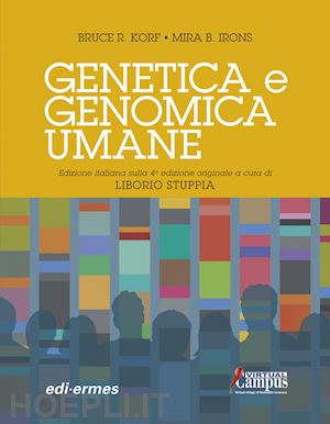 korf bruce r., irons mira b.; stuppia liborio (curatore) - genetica e genomica umane