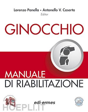 panella lorenzo, caserta antonella v. (curatore) - ginocchio - manuale di riabilitazione