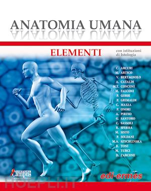 arcuri c. artico m. bertagnolo v. cataldi a. et al. - anatomia umana - elementi con istituzioni di istologia
