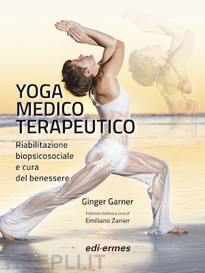 garner ginger; zanier emiliano (curatore) - yoga medico terapeutico