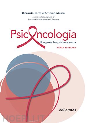 torta riccardo; mussa antonio - psiconcologia. il legame tra psiche e soma