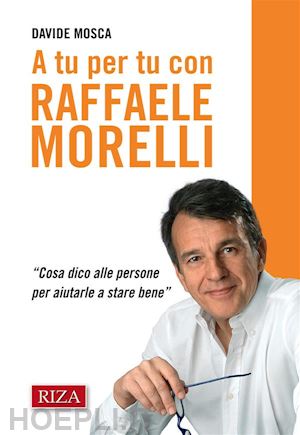 Raffaele Morelli = ALLE RADICI DELLA FELICITÀ