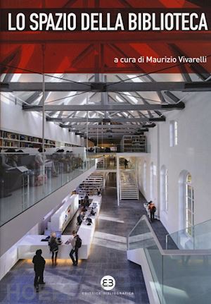 vivarelli maurizio (curatore); raffaella magnano (coll.) - lo spazio della biblioteca
