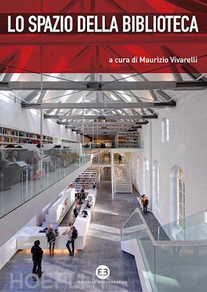 aa. vv.; vivarelli maurizio (curatore) - lo spazio della biblioteca