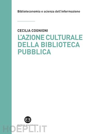 cognigni cecilia - l'azione culturale della biblioteca pubblica