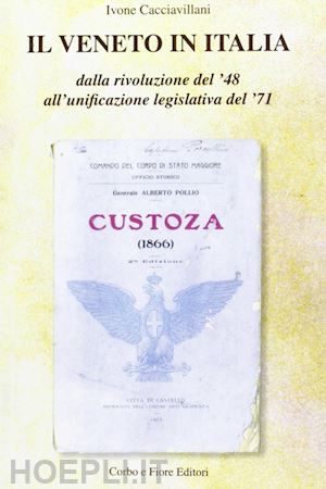 cacciavillani ivone - il veneto in italia. dalla rivoluzione del '48 all'unificazione legislativa del '71