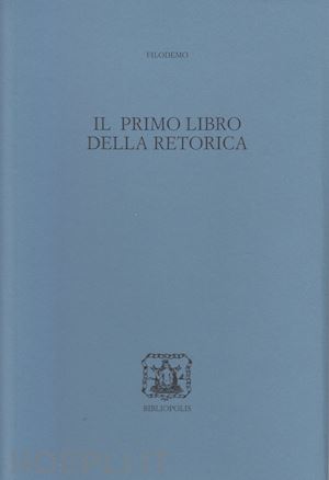 filodemo; nicolardi f. (curatore) - il primo libro della retorica