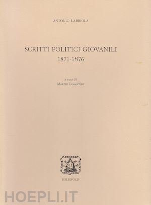 labriola antonio; zanantoni m. (curatore) - scritti politici giovanili (1871-1876)