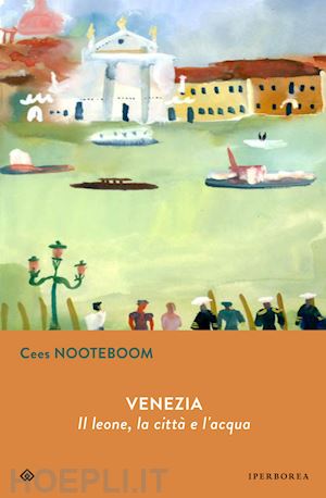 nooteboom cees - venezia. il leone, la citta  e l'acqua