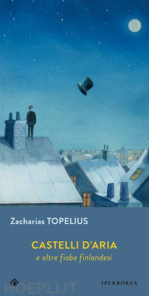 topelius zacharias - castelli d'aria e altre fiabe finlandesi