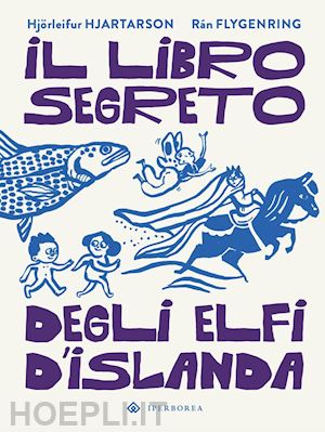 hjartarson hjorleifur - il libro segreto degli elfi d'islanda. ediz. a colori