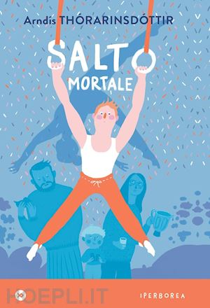 thorarinsdottir arndis - salto mortale. ediz. a colori