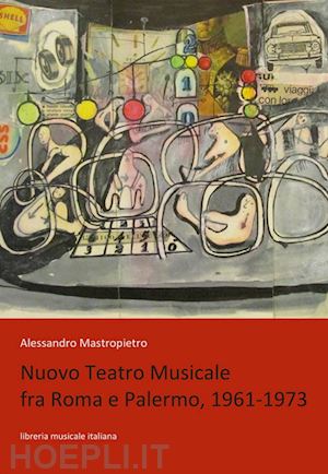 mastropietro alessandro - nuovo teatro musicale fra roma e palermo, 1961-1973