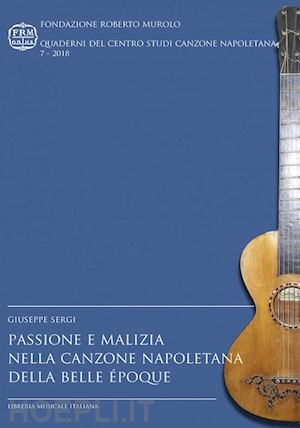 sergi giuseppe - passione e malizia nella canzone napoletana della belle epoque