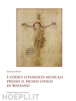 brusa gionata - i codici liturgico-musicali presso il museo civico di bolzano