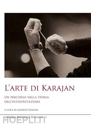fassone a. (curatore) - l'arte di karajan. un percorso nella storia dell'interpretazione