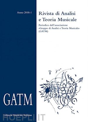 grande a.(curatore) - gatm. rivista di analisi e teoria musicale (2018). vol. 1