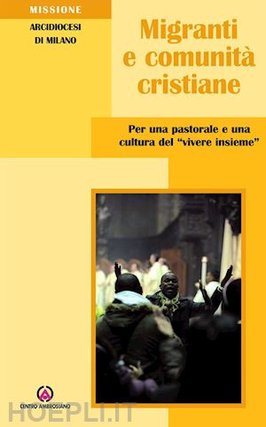 arcidiocesi di milano - migranti e comunità cristiane