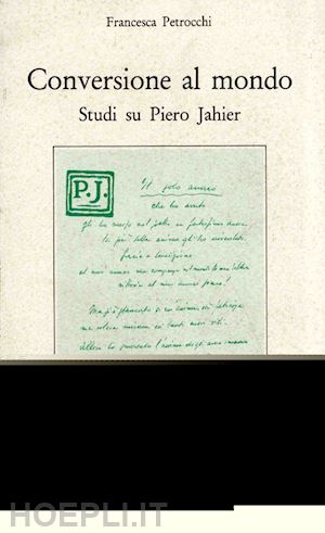 petrocchi francesca - conversione al mondo. studi su piero jahier