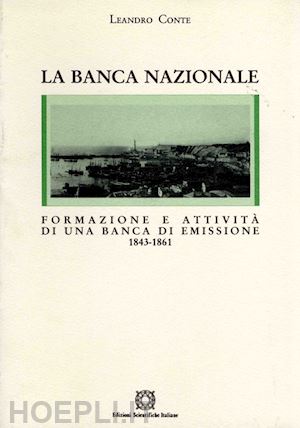 conte leandro - la banca nazionale. formazione e attività di una banca di emissione (1844-1861)