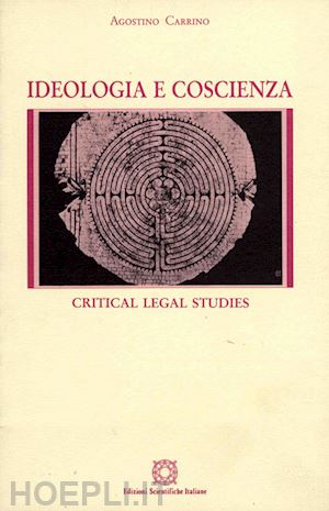 carrino agostino - ideologia e coscienza. critical legal studies