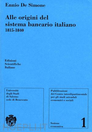 de simone ennio - alle origini del sistema bancario italiano 1815-1840