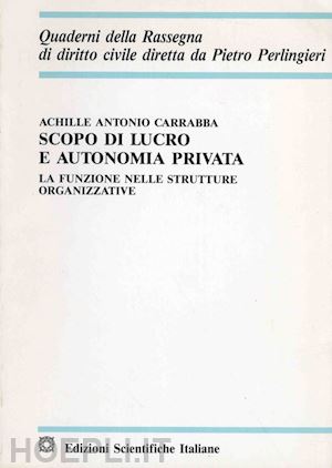 carrabba achille antonio - scopo di lucro e autonomia privata. la funzione nelle strutture organizzative