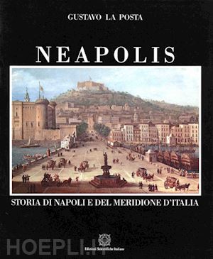 la posta gustavo - neapolis. storia di napoli e del meridione d'italia