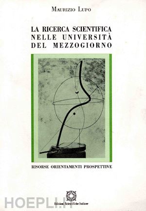 lupo maurizio - la ricerca scientifica nelle università del mezzogiorno. risorse e prospettive