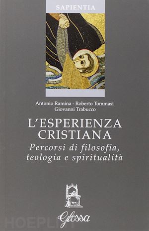 ramina antonio; tommasi roberto; trabucco giovanni - l'esperienza cristiana. percorsi di filosofia, teologia e spiritualità