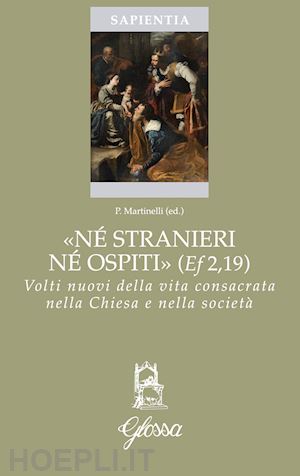 martinelli p. (curatore) - ne' stranieri ne' ospiti (ef. 2,19)