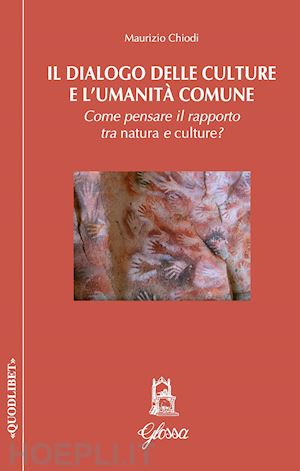 chiodi maurizio - dialogo delle culture e l'umanita' comune