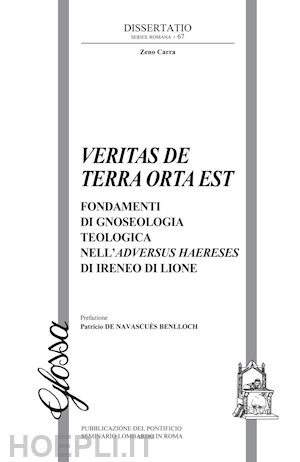 carra zeno - veritas de terra orta est. fondamenti di gnoseologia teologica dell'adversus haereses di ireneo di lione