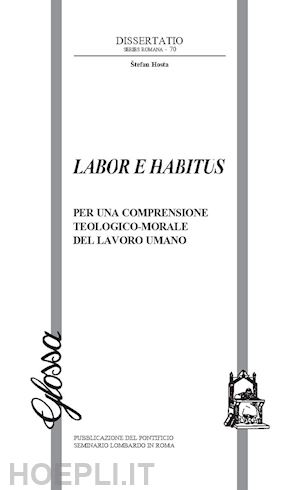 hosta stefan - labor e habitus. per una comprensione teologico-morale del lavoro umano