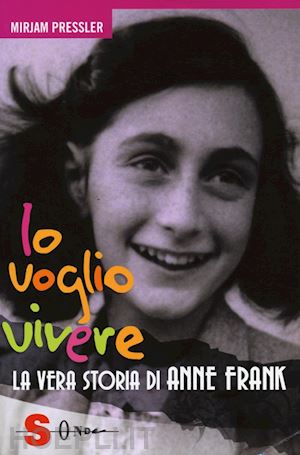 pressler mirjam - io voglio vivere. la vera storia di anne frank