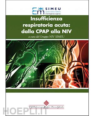 gruppo niv simeu (curatore) - insufficienza respiratoria acuta: dalla cpap alla niv