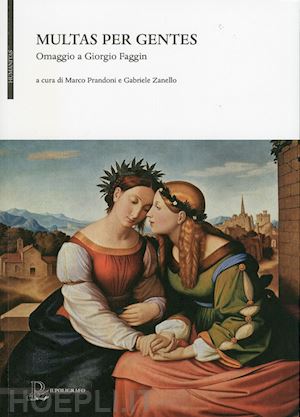 prandoni m.(curatore); zanello g.(curatore) - multas per gentes. omaggio a giorgio faggin