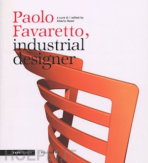 bassi alberto (curatore) - paolo favaretto, industrial designer