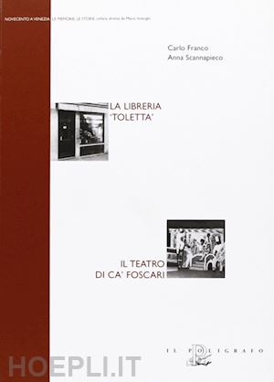 franco carlo; scannapieco anna - la libreria «toletta». il teatro di ca' foscari