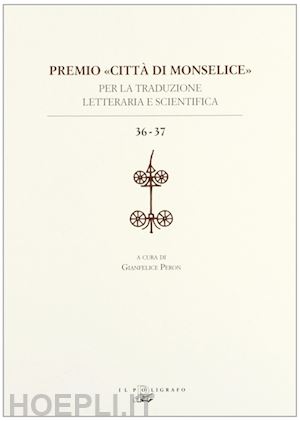peron g.(curatore) - premio «città di monselice» per la traduzione letteraria e scientifica vol. 36-37